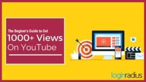 The Beginner's Guide To Get 1000+ Views On YouTube