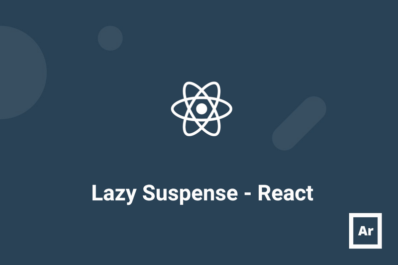 Code spliting in React via lazy and suspense