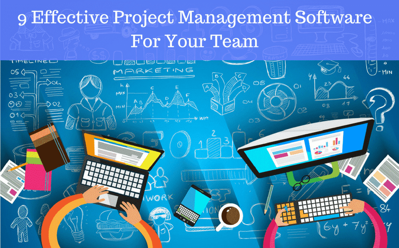 9 Effective Project Management Software For Your Team (Free Tools Inside)