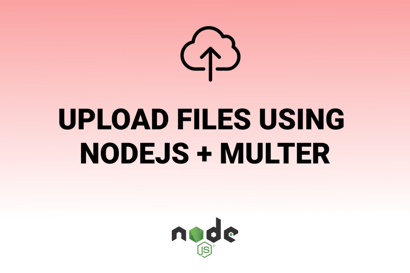 Upload files using NodeJS + Multer