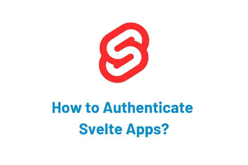 How to Authenticate Svelte Apps