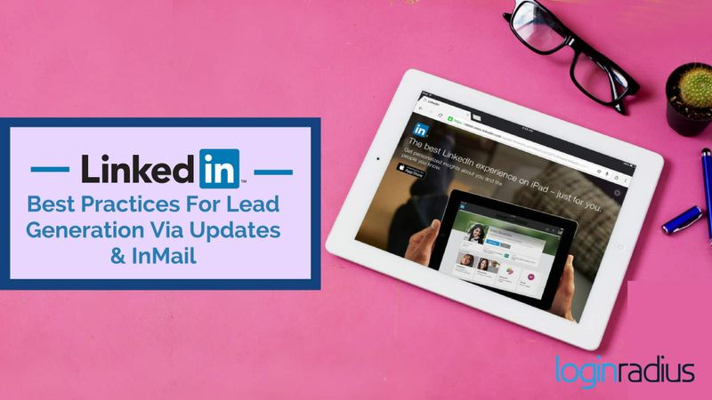 Best LinkedIn Practices For Lead Generation Via Updates and InMail
